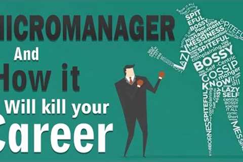 Who is a Micromanager &amp; How it Will Kill Your Professional Career &amp; Growth by Dr. Muhammad..