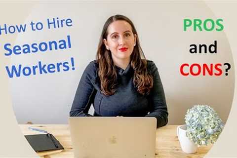 How to Hire a Seasonal Worker for your Small Business! PROS and CONS! [Virtual Ontario Law Firm.]