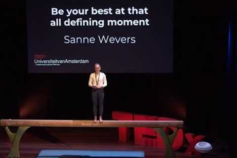 Be your best at that all defining moment | Sanne Wevers | TEDxUniversiteitVanAmsterdam