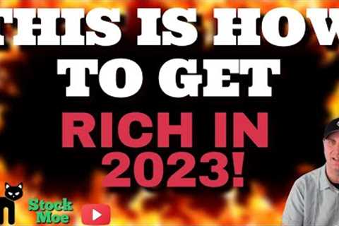 PEOPLE WILL GET RICH IN 2023 AND THIS IS HOW I THINK IT HAPPENS!   BEST STOCKS TO BUY NOW 2023