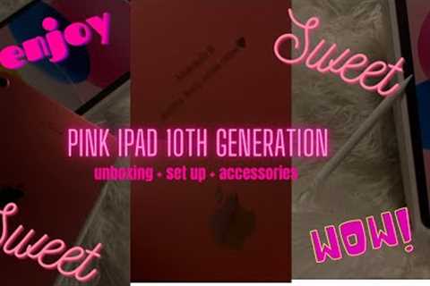 ✨ PINK ✨ IPAD UNBOXING ( 10th generation ) 2022 + accessories &amp; FIRST impressions 💖