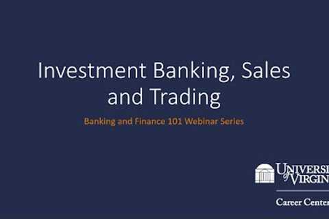Investment Banking, Sales and Trading - Banking and Finance 101 Webinar Series