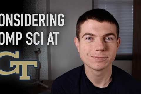 Advice For Anyone Considering Computer Science At Georgia Tech