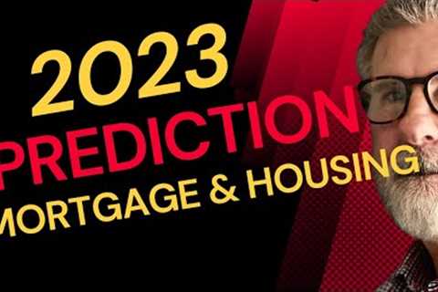 2023 Predictions For Housing Market And Mortgage Rates | Economic Crisis