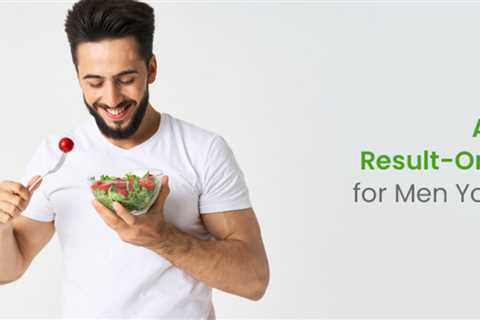 A 7-Day Result-Oriented Diet Plan for Men You Need to Follow