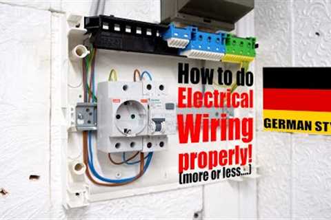 How to do Electrical Wiring properly! (more or less....) GERMAN STYLE!