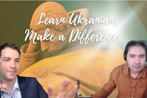 Learn Ukranian, Make a Difference (ft. Tim Douglas)