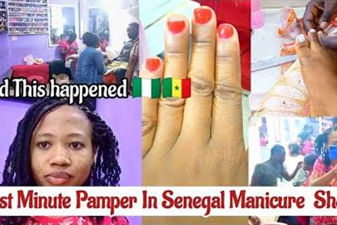SENEGAL🇸🇳 MANICURE shop did this To Nigeria 🇳🇬 Mum ll Pamper Myself Before the year end