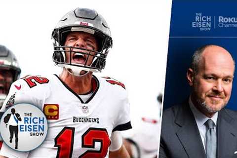 Rich Eisen: Why You Don’t Want to Face Tom Brady &amp; the Bucs in the Playoffs | The Rich Eisen..
