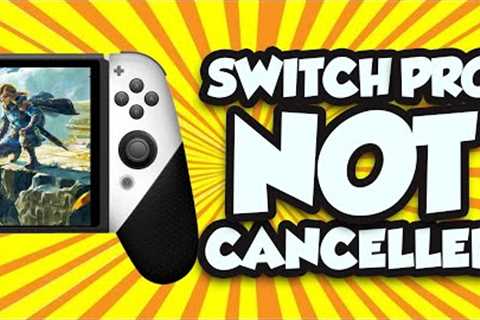 Nintendo Switch Pro is NOT Cancelled