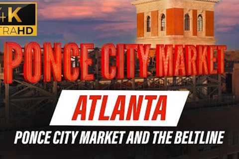 ATLANTA - PONCE CITY MARKET &amp; THE BELTLINE - CINEMATIC DRONE FOOTAGE // LOFI STUDY MUSIC // 4K..