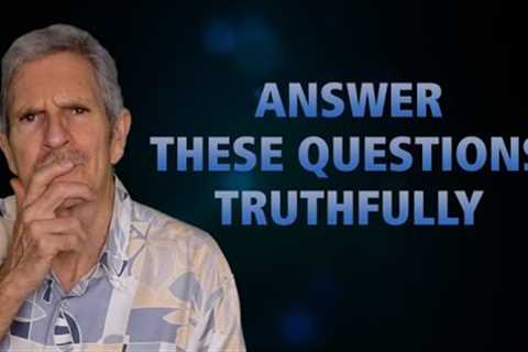 Answer These Questions Truthfully