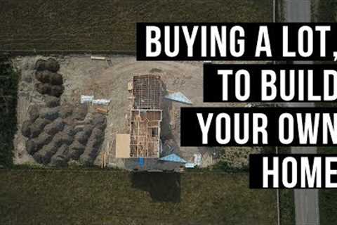 Buying a lot, to build your own home