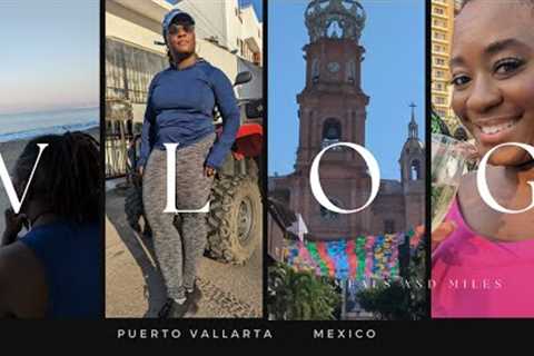 Fun Adventures of Puerto Vallarta| Travel Review | Mexico| Meals and Miles