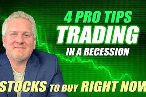 Stocks to Buy Right Now |  Trading in a Recession ⚠️ 4 Pro Trading Tips