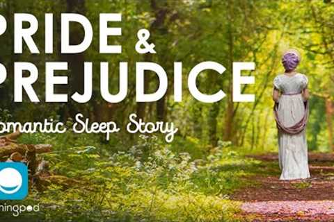 Bedtime Sleep Stories | Pride and Prejudice | Romantic Love Sleep Story for Grown Ups | Jane Austen
