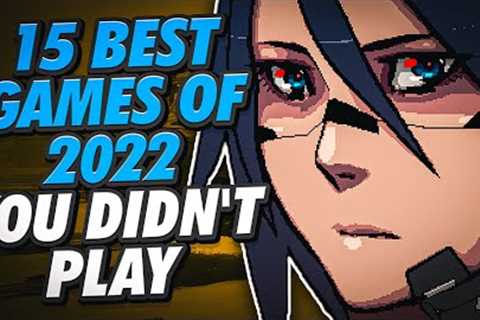 15 Best Games of 2022 YOU DIDN'T PLAY
