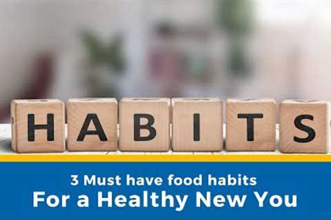 3 Must have food habits For a Healthy New You | SHARAN