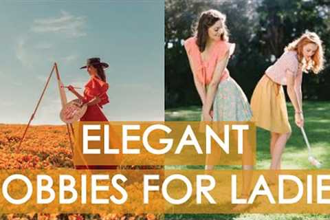 Elegant hobbies for lady
