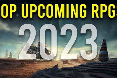 TOP 23 RPGs to Look Out for in 2023 &amp; Beyond