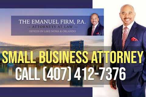 Small Business Attorney Near Me | Call Top Small Business Lawyer, The Emanuel Firm, P.A. Today!