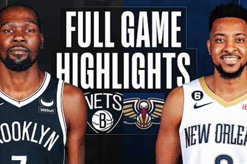 NETS at PELICANS | FULL GAME HIGHLIGHTS | January 6, 2023