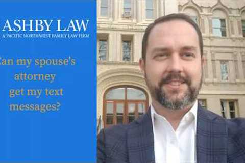Can your spouse's attorney get your text messages during a divorce?