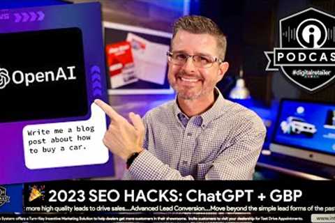#DigitalRetailer Podcast: 2 Tips to Hack SEO in 2023 - OpenAI ChatGPT - Google Business Profile