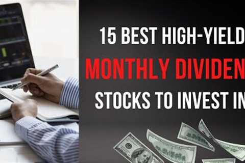 15 High Yield Monthly Paying Dividend Stocks | Monthly Dividend RIETS