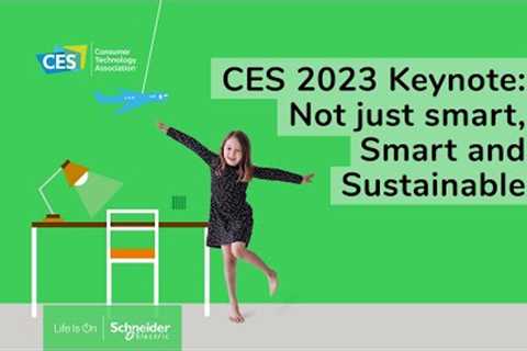 2023 Keynote: Not Just Smart, Smart and Sustainable Homes | Schneider Electric CES 2023