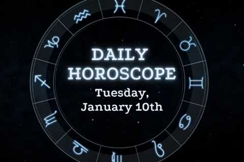 Your Daily Horoscope: January 10, 2023