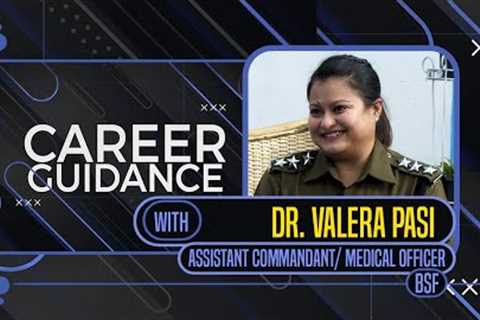 Career Guidance with Dr. Valera Pasi Assistant Commandant, Medical Officer, BSF