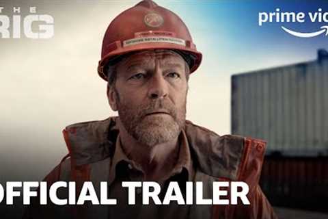 The Rig Season 1 - Official Trailer | Prime Video