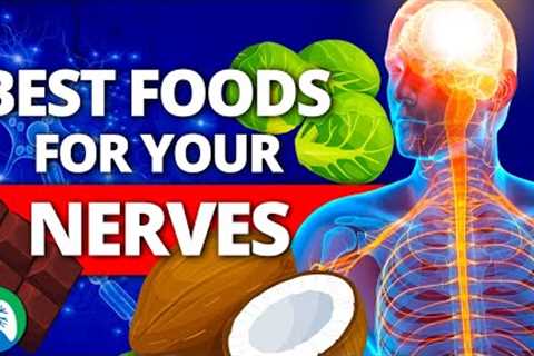 Top 10 Best Foods for Your Nervous System (Neuropathy Remedies)