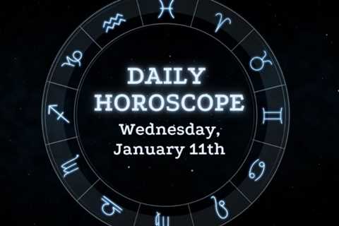 Your Daily Horoscope: January 11, 2023