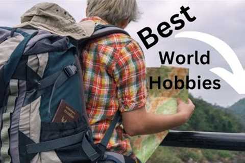 7 of the Most Popular Hobbies You Can Enjoy Anywhere in the World