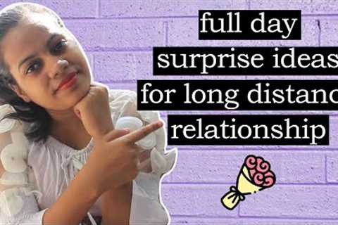 Full day surprise idea for long-distance girlfriend, boyfriend, best friend, and sibling | EP-24