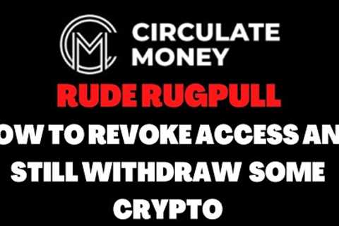 CIRCULATE MONEY RUGPULL - HOW TO REVOKE ACCESS AND STILL WITHDRAW SOME | CRYPTO DEFI 2023