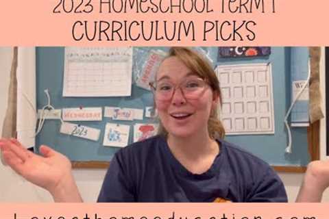 2023 Term 1 Homeschool Curriculum Picks- 6 and 8 year old | Love at Home Education