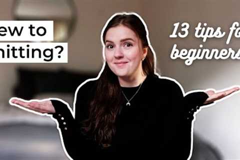 Beginner knitter tips from a beginner knitter | 13 helpful tips!