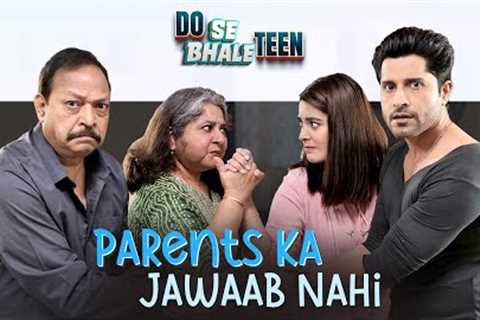 PARENTS KA JAWAAB NAHI | Episode 2 | Do Se Bhale Teen | Comedy Web Series | SIT