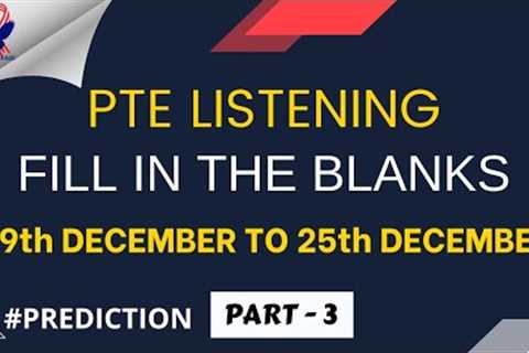 PTE LISTENING FILL IN THE BLANKS | DECEMBER EDITION | PART - 3 | MOST EXPECTED | PTE 2022©