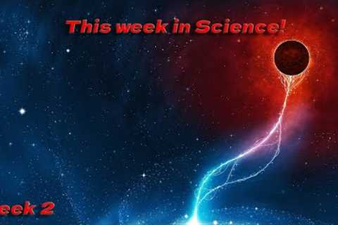 This week in Science! Week 2