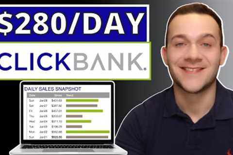 The BEST Clickbank Affiliate Marketing Strategy In 2023 (Earn $280/Day)