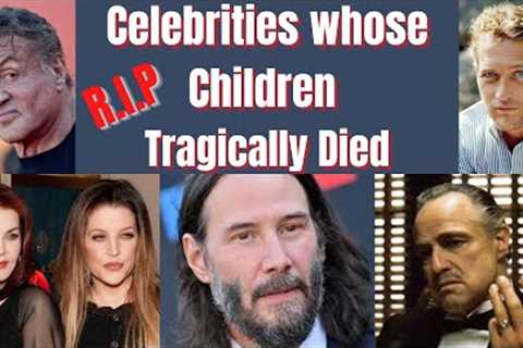 24 Celebrities Whose Children Tragically Died