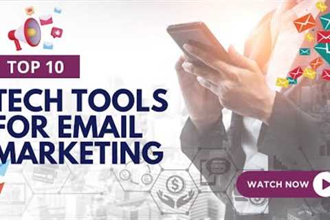 The Top 10 Tech Tools for Email Marketing