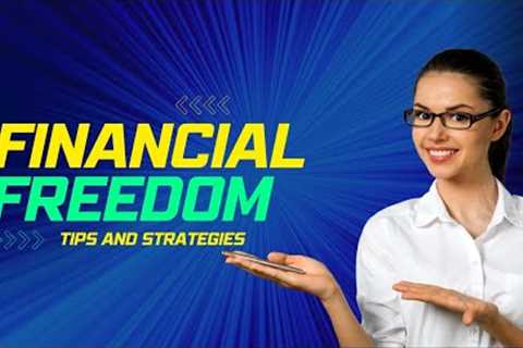 Financial Freedom: Tips and Strategies for Building Wealth