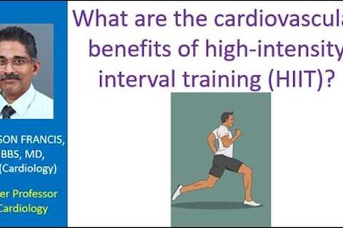 What are the cardiovascular benefits of high intensity interval training (HIIT)?