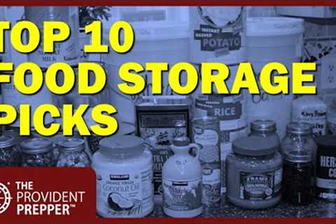 Food Storage: The Top 10 Foods We Don't Want to Have to Live Without