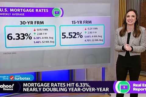 30-year mortgage rates rise to 6.33%, doubling year-over-year